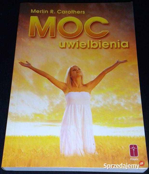 Moc uwielbienia Merlin R Carothers