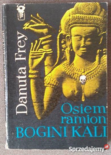 Osiem ramion bogini Kali Danuta Frey FA Goleniów sprzedam