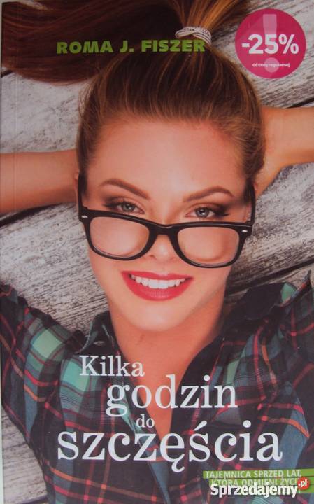 KILKA GODZIN DO SZCZĘŚCIA FISZER J ROMA Proza i poezja Bielsko-Biała
