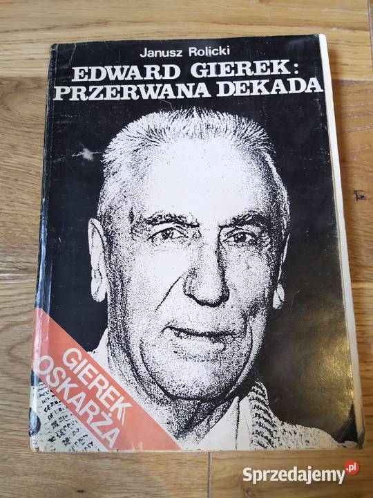 Edward Gierek Przerwana dekada Janusz Rolicki miękka podkarpackie Stalowa Wola sprzedam