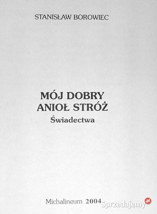 Mój Anioł Stróż Świadectwa Stanisław Borowiec Chełm