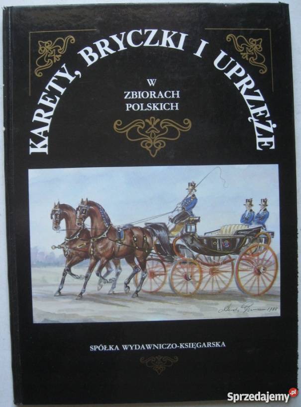 KARETY BRYCZKI I UPRZĘŻE W ZBIORACH POLSKICH Książki naukowe i popularnonaukowe Opole sprzedam
