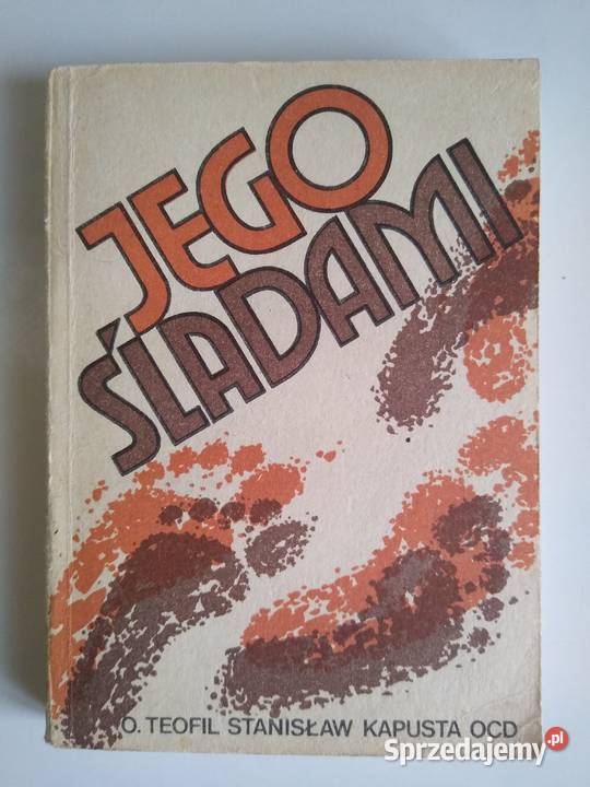 Jego Śladami O Teofil Stanisław Kapusta OCD Gdańsk sprzedam