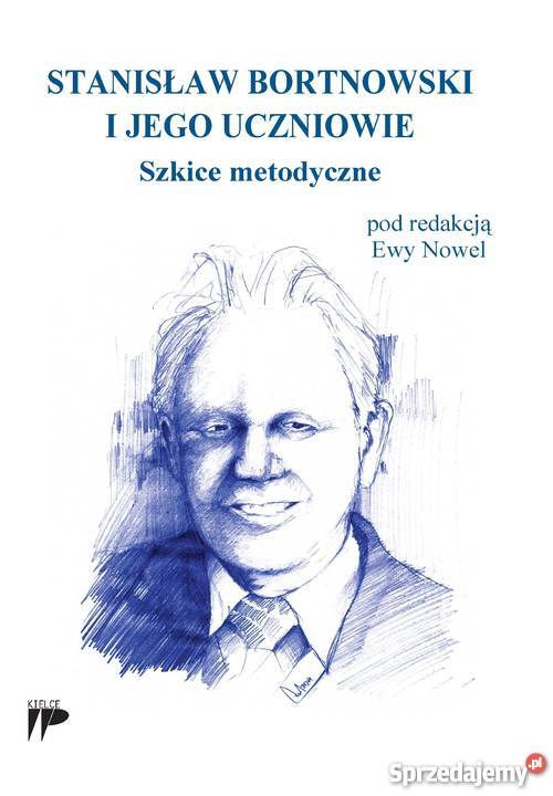 Stanisław Bortnowski i jego uczniowie Szkice Kielce