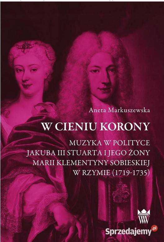 W cieniu korony Muzyka w polityce Jakuba III Łódź sprzedam