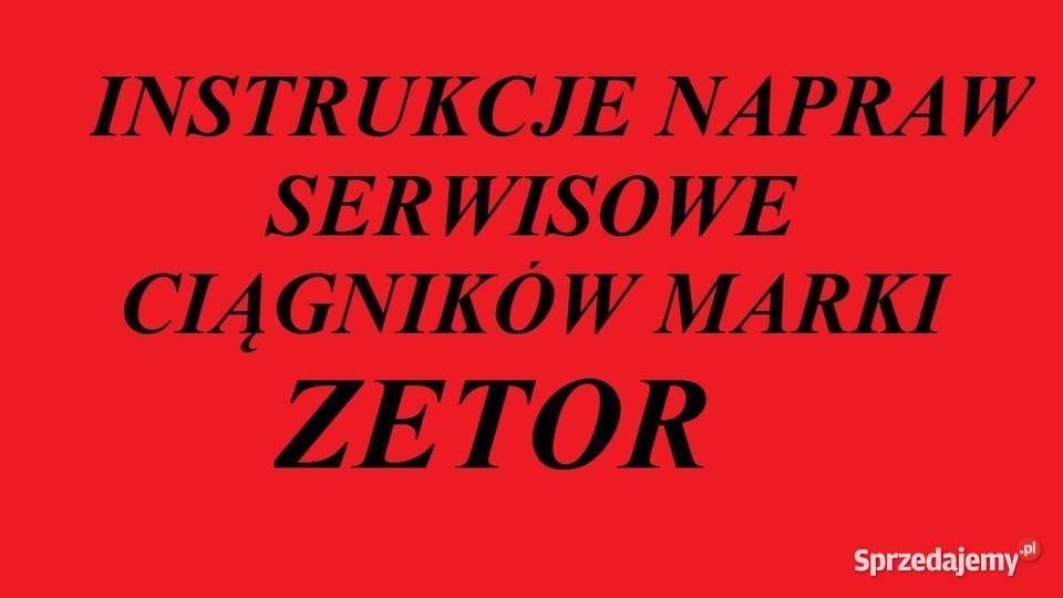 Instrukcję Napraw do ciągników marki ZETOR Kultura i Rozrywka Białystok