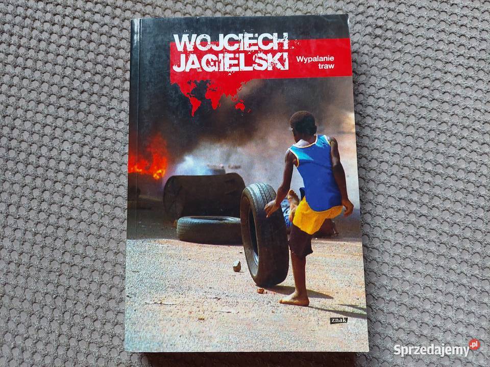 Wypalanie traw Wojciech Jagielski Kraków