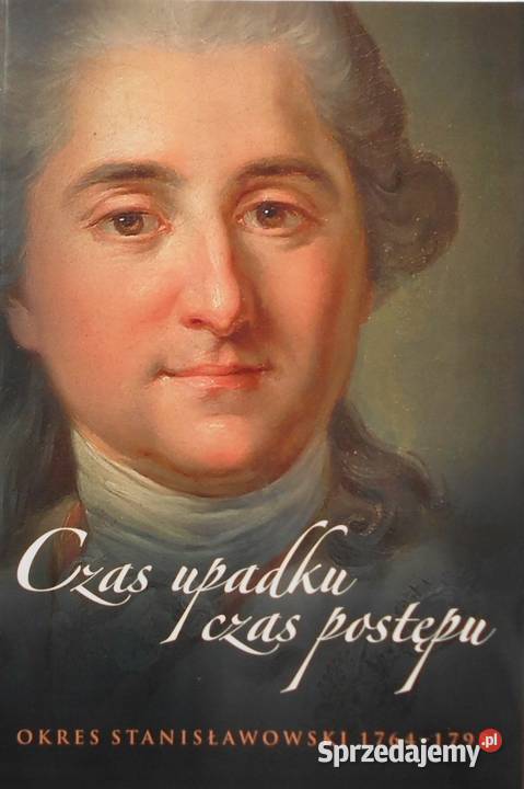 Czas Upadku Czas Postępu Okres Stanisławowski miękka małopolskie sprzedam