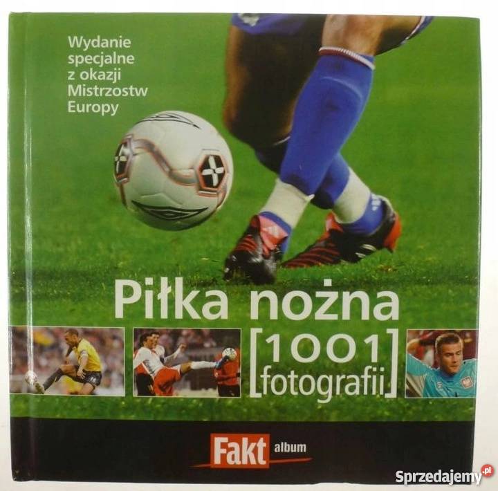 PIŁKA NOŻNA 1001 FOTOGRAFII Rok wydania 2008 Lublin