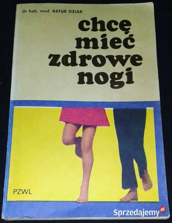 Chcę mieć zdrowe nogi Artur Dziak Pozostałe Chełm