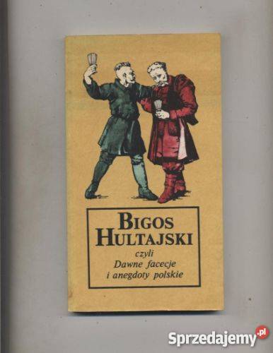 Bigos Hultajski czyli Dawne facecje i anegdoty Szczecin