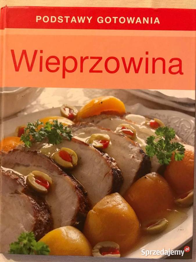 Wieprzowina podstawy gotowania smaczne przepisy Zbąszynek