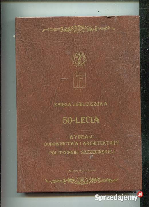 Księga Jubileuszowa 50lecia Wydziału Budownictwa zachodniopomorskie