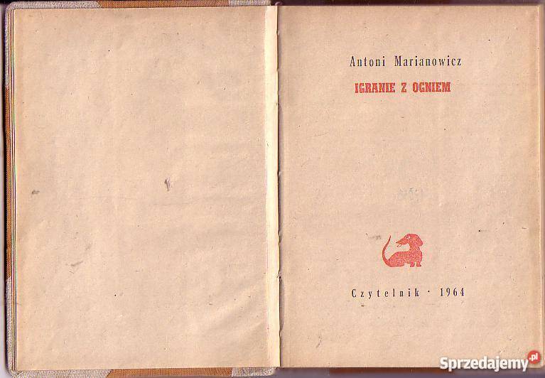3642 IGRANIE Z OGNIEM ANTONI MARIANOWICZ literatura piękna - proza polska małopolskie