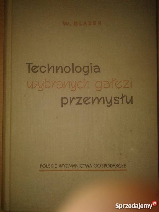 TECHNOLOGIE WYBRANYCH GAŁĘZI PRZEMYSŁU technika, nauki techniczne Radom