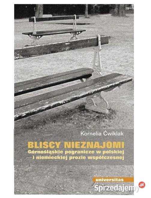 Bliscy nieznajomi Górnośląskie pogranicze w łódzkie Łódź