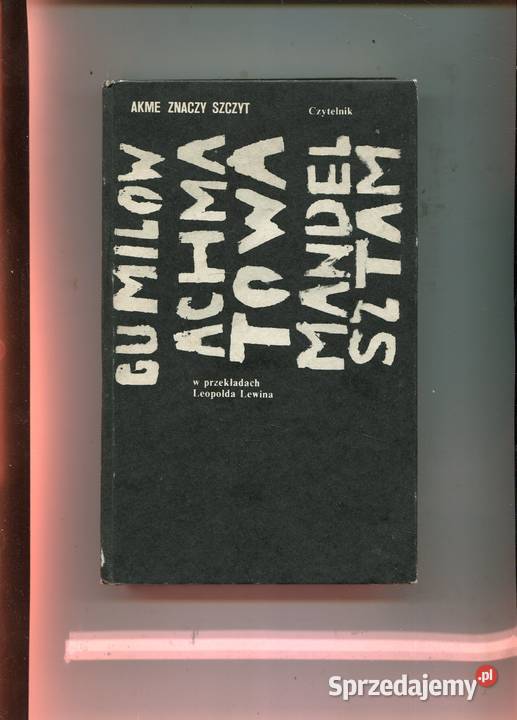 Akme znaczy szczyt Gumilow Achmatowa Mandelsztam Szczecin