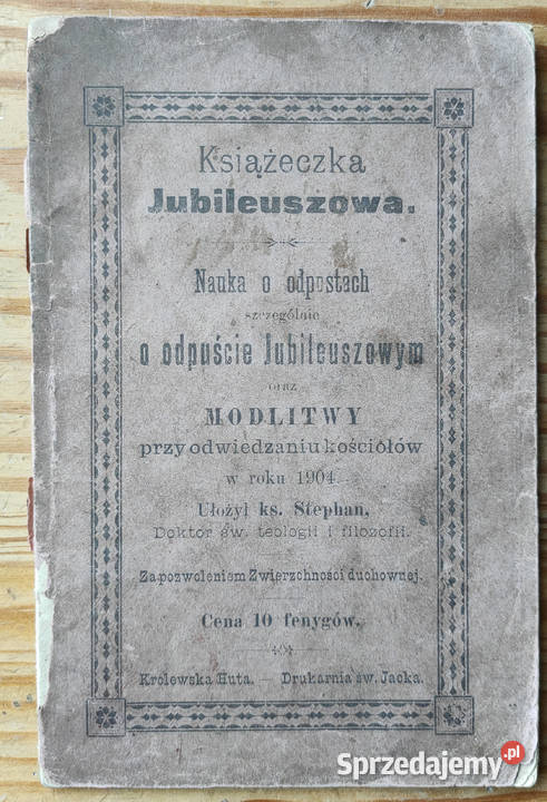 Książeczka jubileuszowa o odpustach Stephan 1904 śląskie Sosnowiec