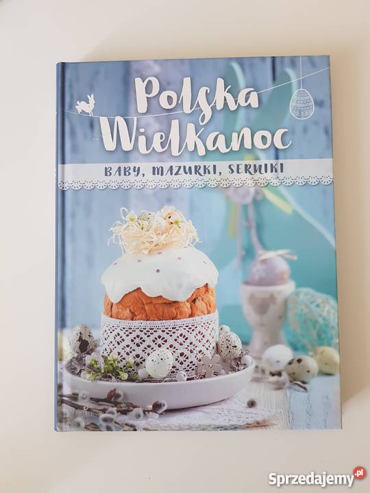 Nowa Polska Wielkanoc baby mazurki serniki Warszawa