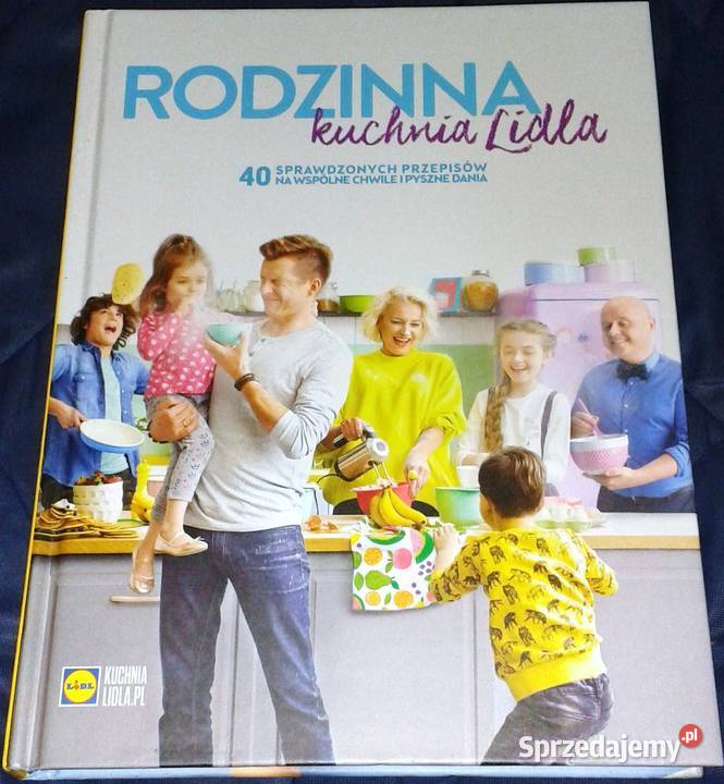 Rodzinna kuchnia Lidla 40 sprawdzonych przepisów