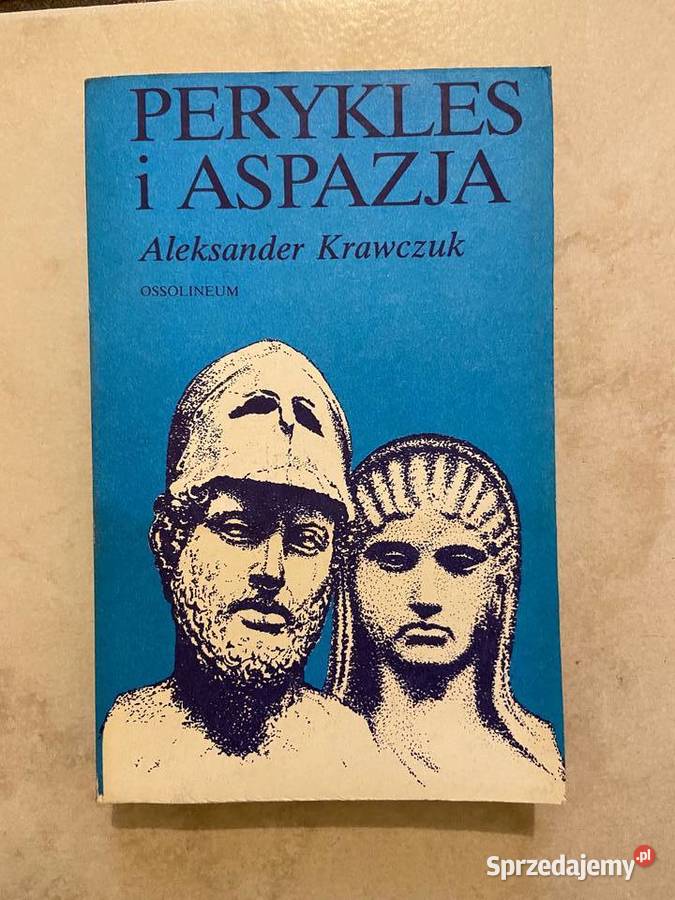 Aleksander Krawczuk Perykles i Aspazja historyczne Katowice