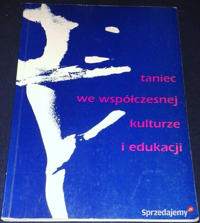 Taniec we współczesnej kulturze i edukacji Rok wydania 1998 Kultura i Rozrywka