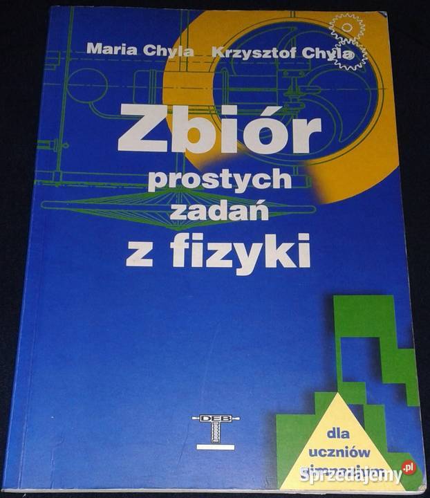 Zbiór prostych zadań z fizyki Maria Chyla Rok wydania 2000 Chełm