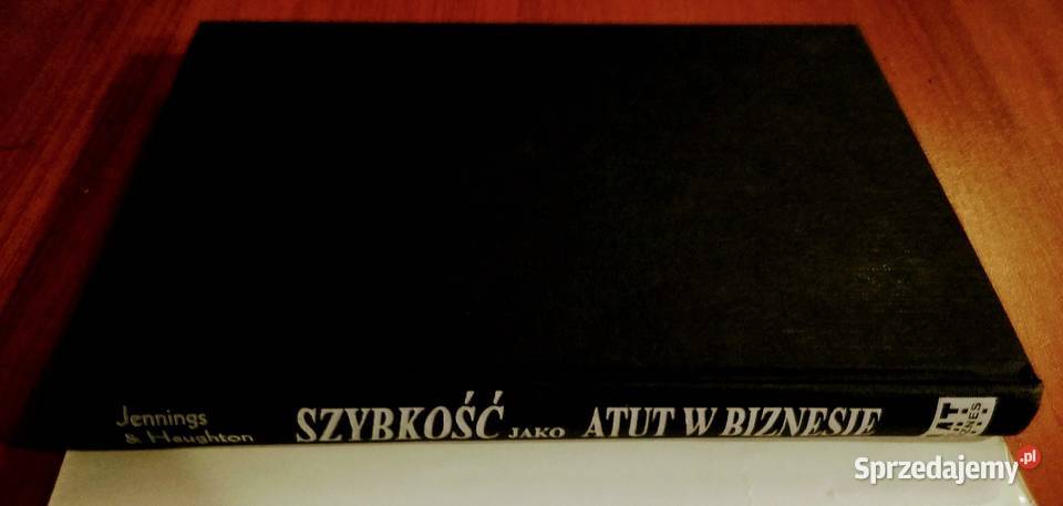 Szybkość jako atut w biznesie Jason Jennings Rok wydania 2002 Poradniki, albumy i reportaże Gdańsk