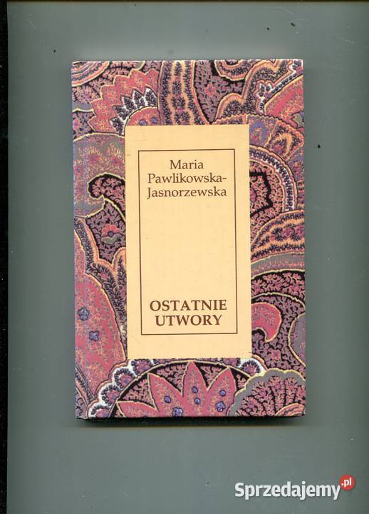 Ostatnie utwory Pawlikowska Jasnorzewska Szczecin