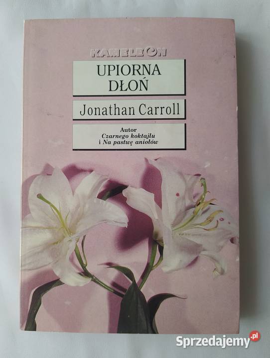 UPIORNA DŁOŃ Jonathan Carroll Hajnówka