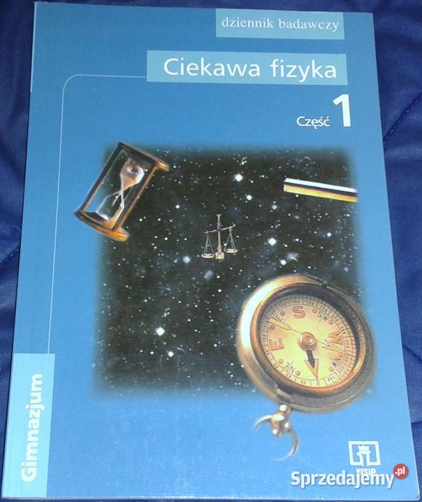Ciekawa fizyka Cz 1 Dziennik badawczy ucznia Kultura i Rozrywka Chełm