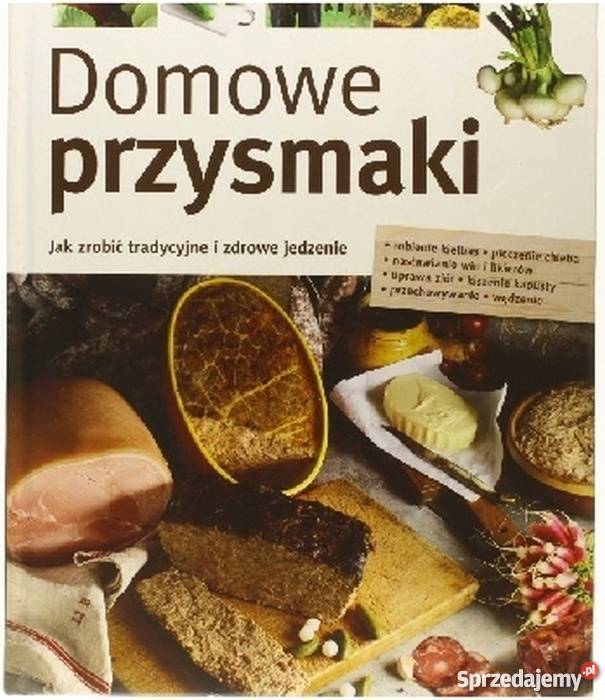 DOMOWE PRZYSMAKI ZROBIĆ TRADYCYJNE I ZDROWE lubuskie Gorzów Wielkopolski