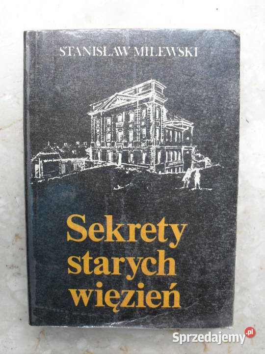 Sekrety starych więzień - Stanisław Milewski