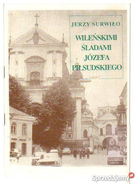 WILEŃSKIMI ŚLADAMI JÓZEFA PIŁSUDSKIEGO JERZY Białystok