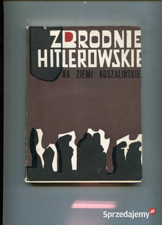 Zbrodnie hitlerowskie na Ziemi Koszalińskiej w Pozostałe Szczecin sprzedam
