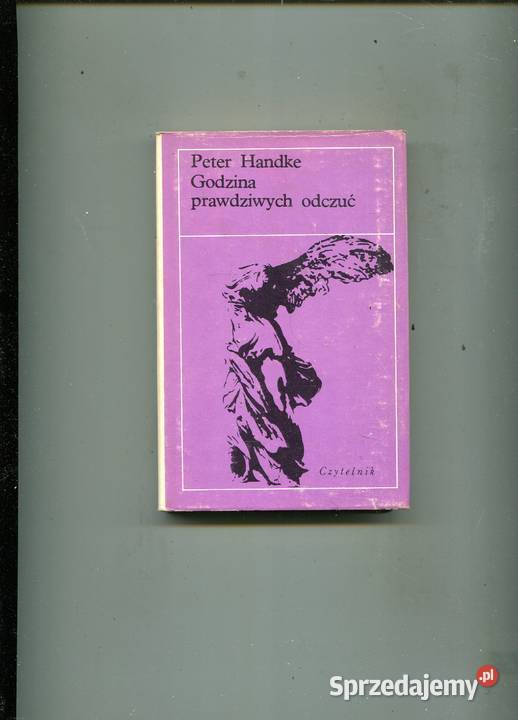 Godzina prawdziwych odczuć Peter Handke twarda z obwolutą Pozostałe Szczecin sprzedam