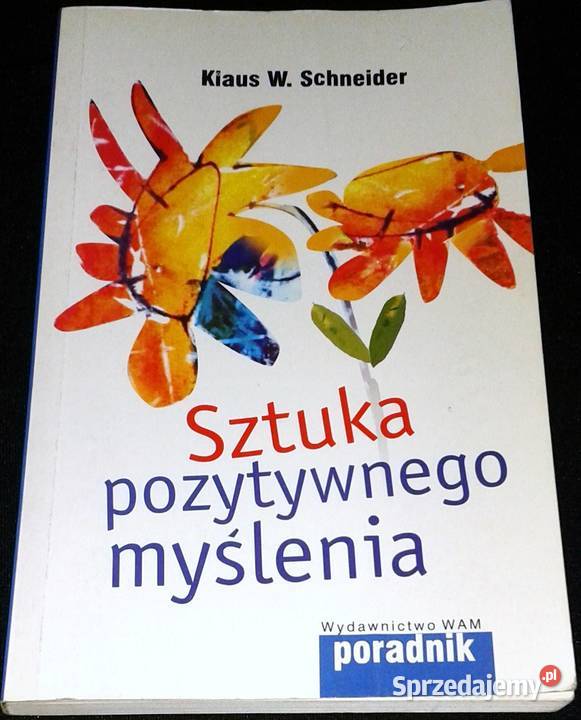Sztuka pozytywnego myślenia Klaus W Schneider lubelskie Chełm