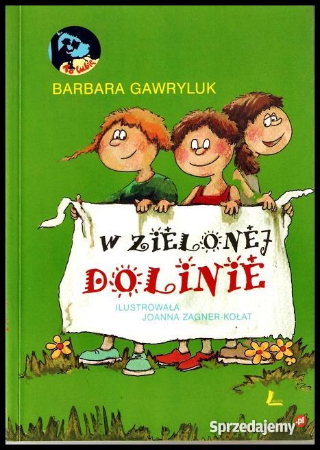 W ZIELONEJ DOLINIE Barbara Gawryluk NOWA tanio