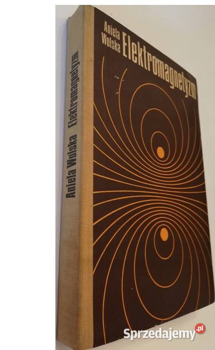 ELEKTROMAGNETYZM Aniela Wolska Rok wydania 1972