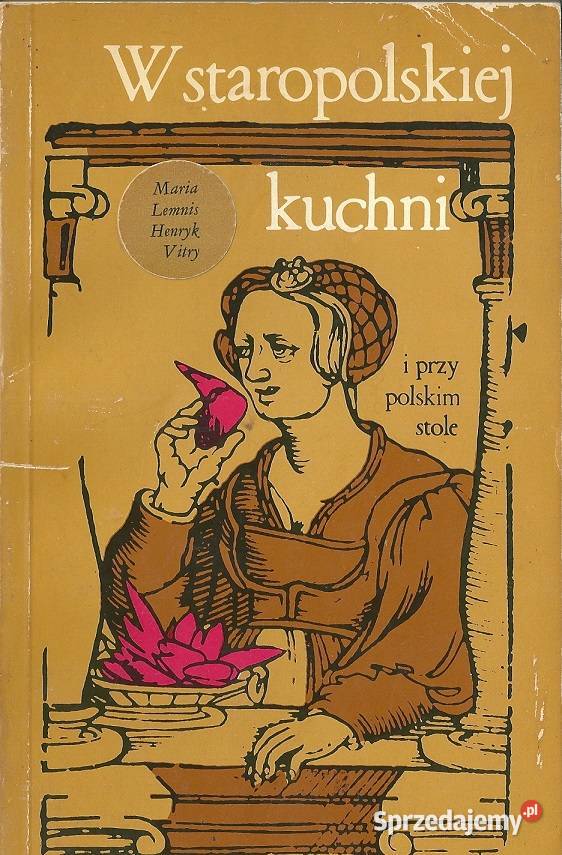 W staropolskiej kuchni i polskim stole kuchnia kuchnia, potrawy Łódź