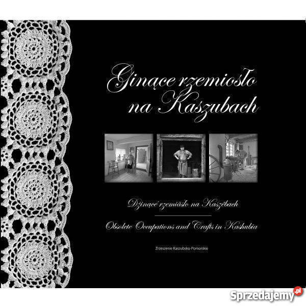 Ginące rzemiosło na Kaszubach album, atlas Poradniki, albumy i reportaże Wejherowo