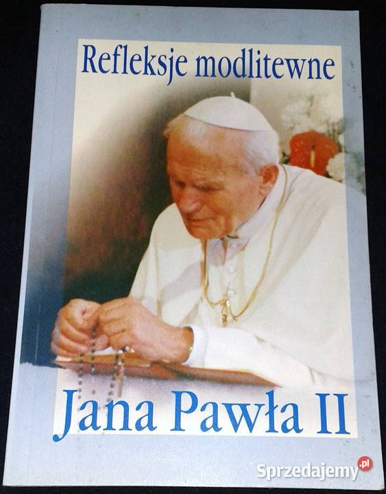 Refleksje modlitewne Jana Pawła II Tomasz Bartel Chełm