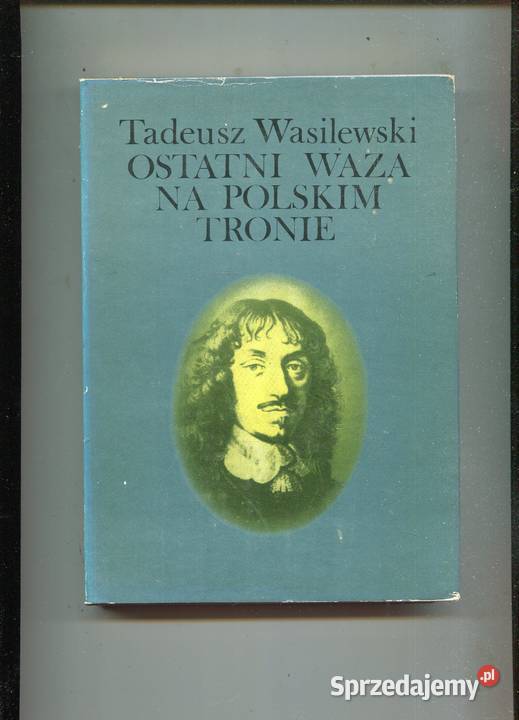 Ostatni Waza na polskim tronie Tadeusz