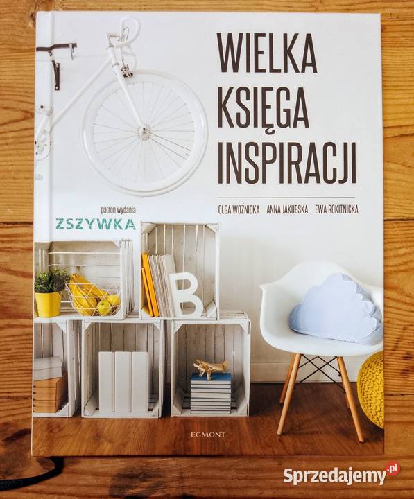 Wielka Księga Inspiracj Woźnicka Jakubska Poradniki, albumy i reportaże Olsztyn