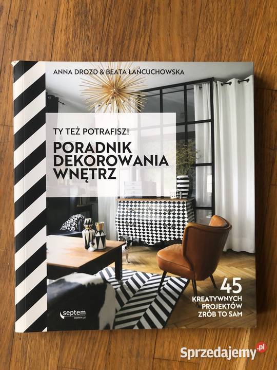 Ty Też Potrafisz Poradnik Dekorowania Wnętrz kujawsko-pomorskie Szramowo