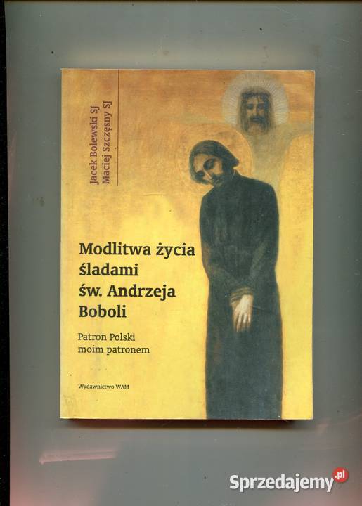 Modlitwa życia śladami śwAndrzeja Boboli Szczecin