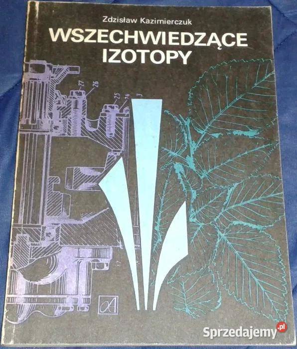 Wszechwiedzące izotopy Zdzisław Kazimierczuk Chełm sprzedam