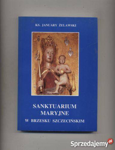 Sanktuarium Maryjne w Brzesku Szczecińskim Pozostałe Szczecin