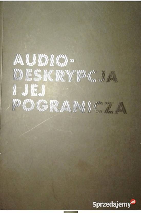 Audiodeskrypcja i jej pogranicza Łódź sprzedam