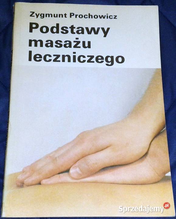 Podstawy masażu leczniczego Zygmunt Prochowicz Chełm sprzedam
